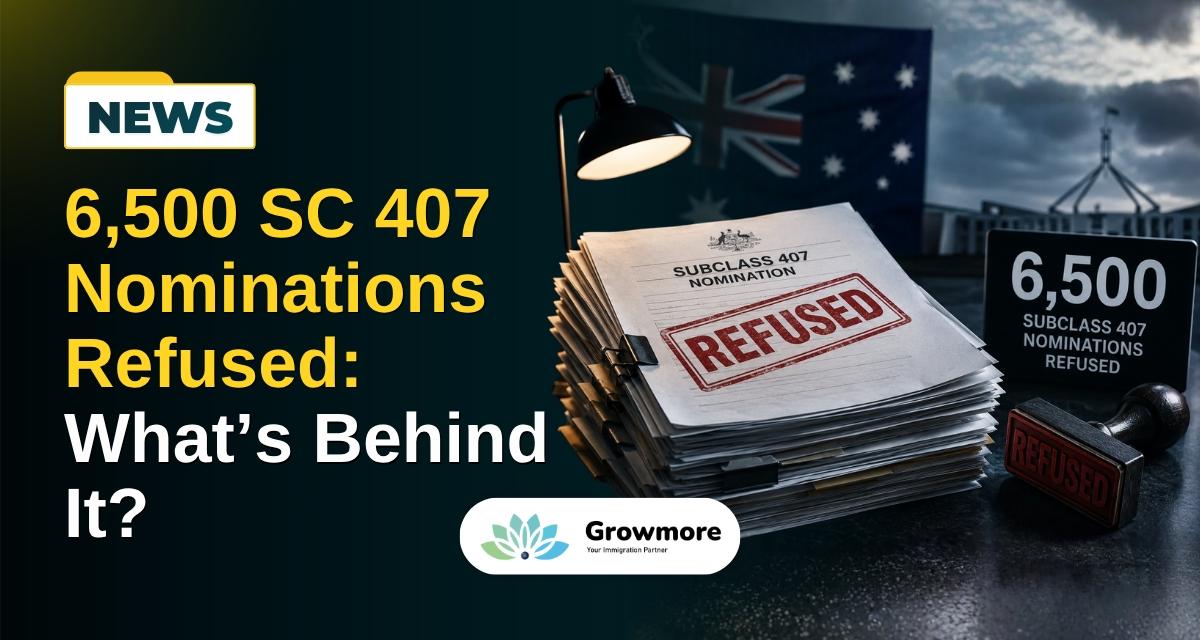6,500 Subclass 407 Nominations Refused: What's Behind It? 