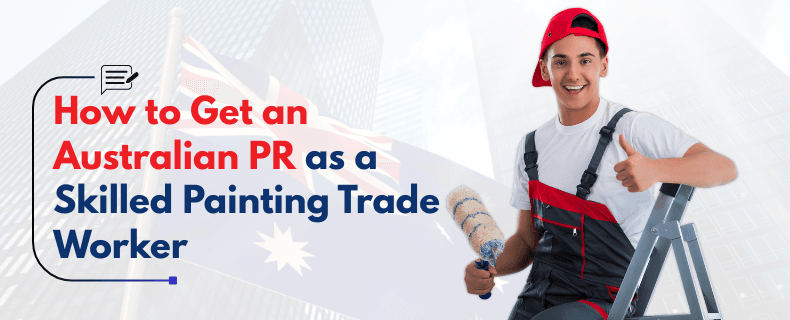 How to Get an Australian PR as a Skilled Painting Trade Worker