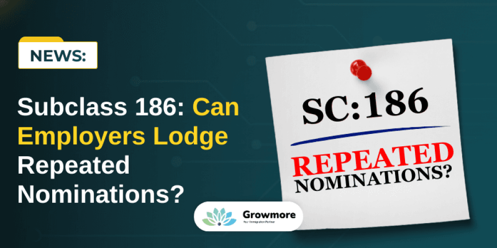 Subclass 186: Can Employers Lodge Repeated Nominations?