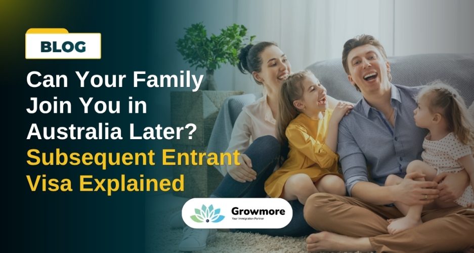 Can Your Family Join You in Australia Later? Subsequent Entrant Visa Explained